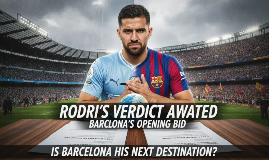 Rodri Transferinde Yeni Denge: Barcelona İlerliyor